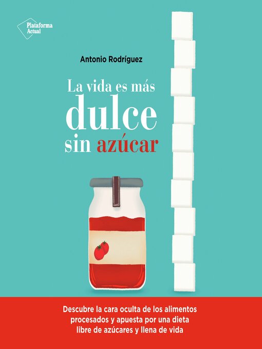 Title details for La vida es más dulce sin azúcar by Antonio Rodríguez - Available